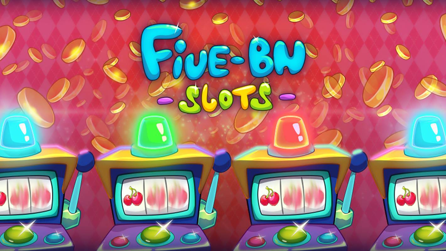FIVE-BN Slots